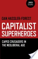 Supereroi capitaliști: Cruciații cu pelerină în epoca neoliberală - Capitalist Superheroes: Caped Crusaders in the Neoliberal Age