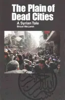 Câmpia orașelor moarte: O poveste siriană - The Plain of Dead Cities: A Syrian Tale
