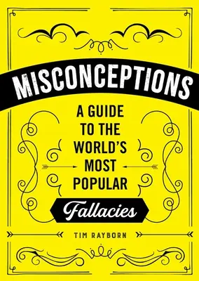Concepții greșite: Un ghid al celor mai populare mituri din lume - Misconceptions: A Guide to the World's Most Popular Myths