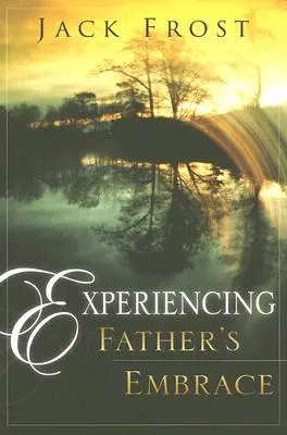 Experimentând îmbrățișarea Tatălui - Experiencing Father's Embrace