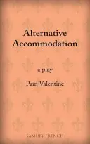 Cazare alternativă: O piesă de teatru - Alternative Accommodation: A Play