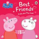 Peppa Pig: Cei mai buni prieteni - O carte care se ridică și se răsfoiește - Peppa Pig: Best Friends - A Lift-the-Flap Book