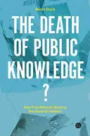 Moartea cunoașterii publice?: Cum distrug piețele libere intelectul general - The Death of Public Knowledge?: How Free Markets Destroy the General Intellect