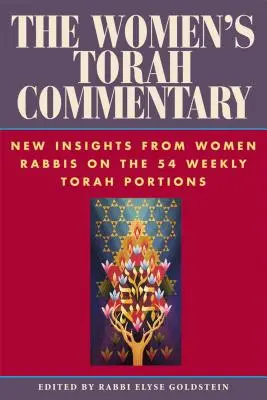 The Women's Torah Commentary: Noi perspective din partea femeilor rabin cu privire la cele 54 de porțiuni săptămânale din Tora - The Women's Torah Commentary: New Insights from Women Rabbis on the 54 Weekly Torah Portions