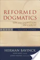 Dogmatică reformată: Păcatul și mântuirea în Hristos - Reformed Dogmatics: Sin and Salvation in Christ