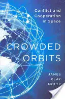 Orbite aglomerate: Conflict și cooperare în spațiu - Crowded Orbits: Conflict and Cooperation in Space