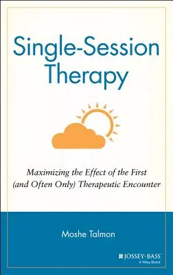 Terapia cu o singură sesiune: Maximizarea efectului primei (și adesea singurei) întâlniri terapeutice - Single Session Therapy: Maximizing the Effect of the First (and Often Only) Therapeutic Encounter
