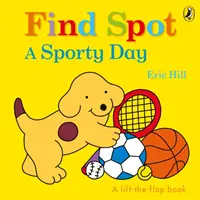 Find Spot: O zi sportivă - O poveste care se ridică de pe clapetă - Find Spot: A Sporty Day - A Lift-the-Flap Story