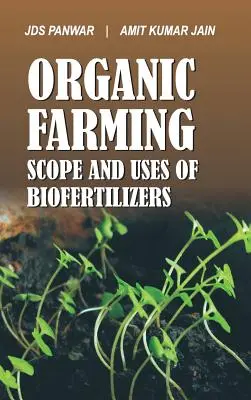 Agricultură ecologică Domeniul de aplicare și utilizarea biofertilizatorilor: Domeniul de aplicare și utilizările biofertilizatorilor - Organic Farming Scope and Uses of Biofertilizers: Scope and Uses of Biofertilizers