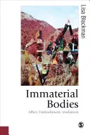 Corpuri imateriale: Afect, întrupare, mediere - Immaterial Bodies: Affect, Embodiment, Mediation