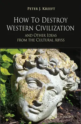 Cum să distrugem civilizația occidentală și alte idei din abisul cultural - How to Destroy Western Civilization and Other Ideas from the Cultural Abyss
