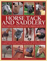 Horse Tack and Saddlery: Ghidul ilustrat complet pentru echipamentul de călărie - Horse Tack and Saddlery: The Complete Illustrated Guide to Riding Equipment