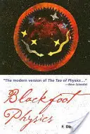 Fizica picioarelor negre: O călătorie în viziunea asupra lumii a nativilor americani - Blackfoot Physics: A Journey Into the Native American Worldview