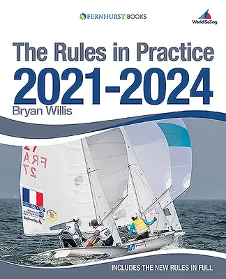 Regulile în practică 2021-2024: Ghidul regulilor de navigație în jurul terenului de curse - The Rules in Practice 2021-2024: The Guide to the Rules of Sailing Around the Race Course