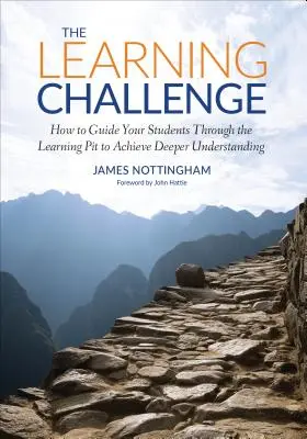 Provocarea învățării: Cum să vă ghidați elevii prin groapa de învățare pentru a ajunge la o înțelegere mai profundă - The Learning Challenge: How to Guide Your Students Through the Learning Pit to Achieve Deeper Understanding