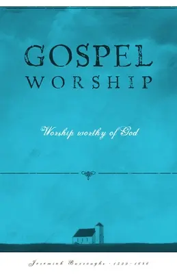 Închinarea Evangheliei: Închinarea vrednică de Dumnezeu - Gospel Worship: Worship Worth of God