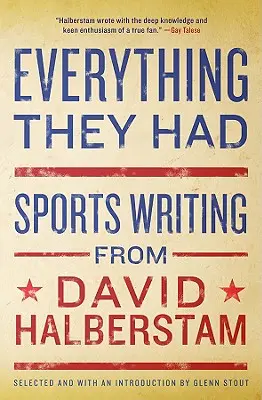Everything They Had: Scrieri sportive de David Halberstam - Everything They Had: Sports Writing from David Halberstam