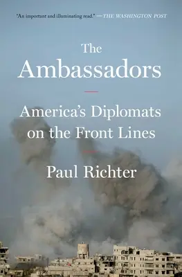 The Ambassadors: Diplomații Americii pe linia frontului - The Ambassadors: America's Diplomats on the Front Lines