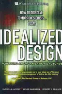 Design idealizat: Crearea viitorului unei organizații - Idealized Design: Creating an Organization's Future