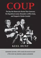 Lovitura de stat: Ziua în care democrații și-au destituit guvernatorul, l-au pus pe republicanul Lamar Alexander în funcție mai devreme și au oprit o scanare a grațierii - Coup: The Day the Democrats Ousted Their Governor, Put Republican Lamar Alexander in Office Early, and Stopped a Pardon Scan