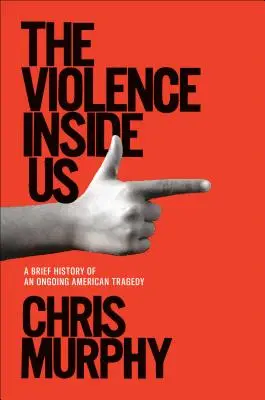 Violența din noi: O scurtă istorie a unei tragedii americane continue - The Violence Inside Us: A Brief History of an Ongoing American Tragedy