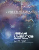 De la Geneză la Apocalipsă: Ieremia, Lamentații Carte pentru participanți: O explorare cuprinzătoare a Bibliei verset cu verset - Genesis to Revelation: Jeremiah, Lamentations Participant Book: A Comprehensive Verse-By-Verse Exploration of the Bible