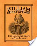 William Shakespeare: Piesele complete într-o singură ședință - William Shakespeare: The Complete Plays in One Sitting