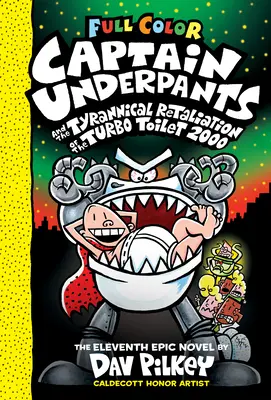 Căpitanul Underpants și răzbunarea tiranică a toaletei Turbo 2000 (Captain Underpants and the Tyrannical Retaliation of the Turbo Toilet 2000) - Captain Underpants and the Tyrannical Retaliation of the Turbo Toilet 2000