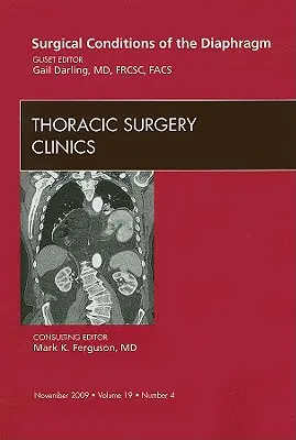 Surgical Conditions of the Diaphragm, o ediție a Thoracic Surgery Clinics, 19 - Surgical Conditions of the Diaphragm, an Issue of Thoracic Surgery Clinics, 19