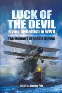 Luck of the Devil: Flying Swordfish in Wwii