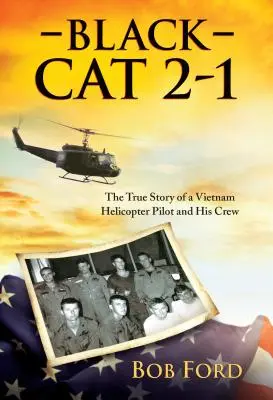 Black Cat 2-1: Povestea adevărată a unui pilot de elicopter din Vietnam și a echipajului său - Black Cat 2-1: The True Story of a Vietnam Helicopter Pilot and His Crew