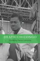 Moarte în Congo: Asasinarea lui Patrice Lumumba - Death in the Congo: Murdering Patrice Lumumba