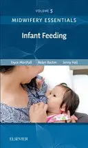 Midwifery Essentials: Infant Feeding, 5: Volumul 5 - Midwifery Essentials: Infant Feeding, 5: Volume 5
