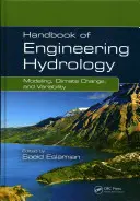 Manual de inginerie hidrologică: Modelare, schimbări climatice și variabilitate - Handbook of Engineering Hydrology: Modeling, Climate Change, and Variability