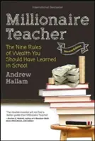 Profesorul Milionar: Cele nouă reguli ale bogăției pe care ar fi trebuit să le înveți la școală - Millionaire Teacher: The Nine Rules of Wealth You Should Have Learned in School
