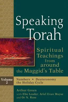 Speaking Torah Vol 2: Învățături spirituale din jurul mesei Maggidului - Speaking Torah Vol 2: Spiritual Teachings from Around the Maggid's Table