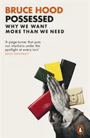 Posedat - De ce ne dorim mai mult decât avem nevoie - Possessed - Why We Want More Than We Need