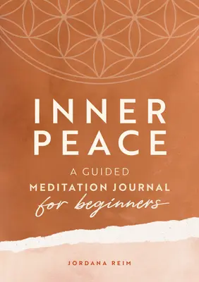 Pace interioară: Un jurnal de meditație ghidată pentru începători - Inner Peace: A Guided Meditation Journal for Beginners