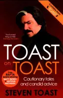 Pâine prăjită pe pâine prăjită: Povești prudente și sfaturi sincere - Toast on Toast: Cautionary Tales and Candid Advice