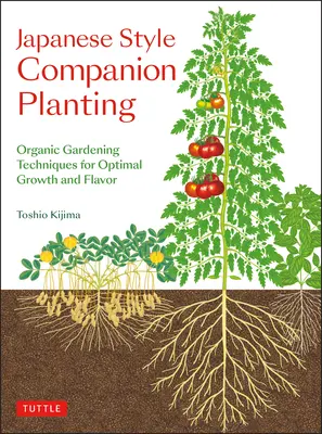 Plantarea însoțitoare în stil japonez: Tehnici de grădinărit organic pentru o creștere și o aromă optime - Japanese Style Companion Planting: Organic Gardening Techniques for Optimal Growth and Flavor
