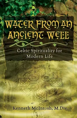 Apă dintr-un puț străvechi: Spiritualitate celtică pentru viața modernă - Water from an Ancient Well: Celtic Spirituality for Modern Life