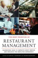 Următoarea frontieră a managementului restaurantelor: Exploatarea datelor pentru îmbunătățirea serviciilor pentru clienți și îmbunătățirea experienței angajaților - The Next Frontier of Restaurant Management: Harnessing Data to Improve Guest Service and Enhance the Employee Experience