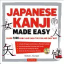 Kanji japoneze ușoare: (Jlpt Levels N5 - N2) Învață 1.000 de kanji și kana într-un mod ușor și distractiv (include CD audio) [Cu CD (audio)] - Japanese Kanji Made Easy: (Jlpt Levels N5 - N2) Learn 1,000 Kanji and Kana the Fun and Easy Way (Includes Audio CD) [With CD (Audio)]