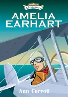Amelia Earhart: Aventurieră și aviatoare - Amelia Earhart: Adventurer and Aviator