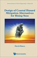 Proiectarea alternativelor de atenuare a riscurilor costiere pentru mările în creștere - Design of Coastal Hazard Mitigation Alternatives for Rising Seas