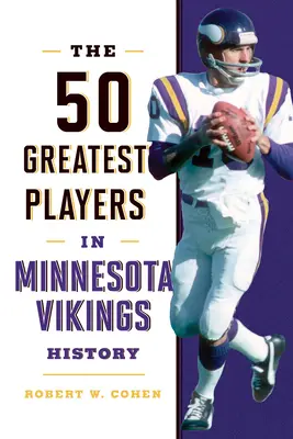 Cei mai buni 50 de jucători din istoria echipei Minnesota Vikings - The 50 Greatest Players in Minnesota Vikings History
