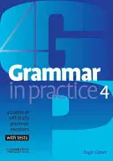 Grammar in Practice 4: 40 de unități de exerciții gramaticale de studiu individual, cu teste - Grammar in Practice 4: 40 Units of Self-Study Grammar Exercises, with Tests