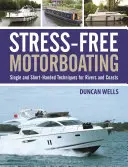 Navigație cu motor fără stres: Tehnici cu o singură barcă și cu o barcă scurtă - Stress-Free Motorboating: Single and Short-Handed Techniques