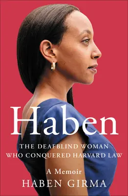 Haben: Femeia cu surdocecitate care a cucerit Harvard Law - Haben: The Deafblind Woman Who Conquered Harvard Law