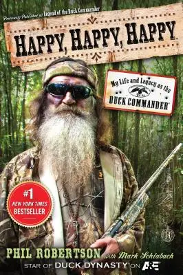 Happy, Happy, Happy: Viața și moștenirea mea ca Duck Commander - Happy, Happy, Happy: My Life and Legacy as the Duck Commander